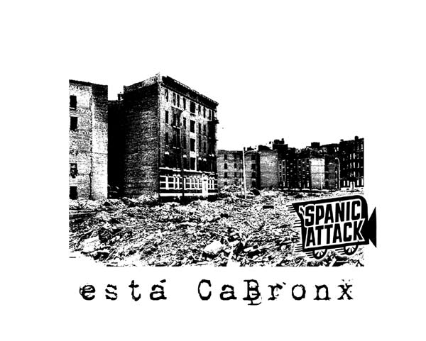 Image of a Spanic Attack T-shirt. The 'esta Cabronx' wordplay roughly translates to "the Bronx (B)rox!"